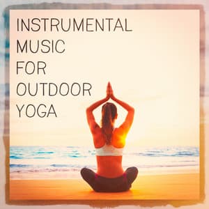 Instrumental Music for Outdoor Yoga - Yoga Music