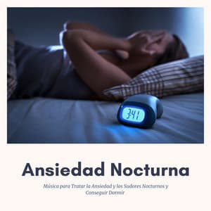 Ansiedad Nocturna: Música para Tratar la Ansiedad y los Sudores Nocturnos y Conseguir Dormir - Serenidad Alvez