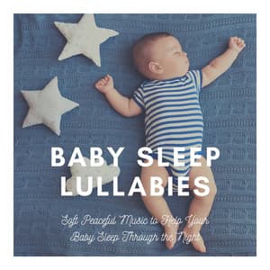 Baby Sleep Lullabies: Soft Peaceful Music to Help Your Baby Sleep Through the Night - Best Harmony