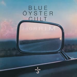 Mirrors - Blue Öyster Cult