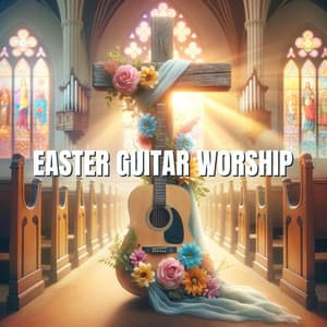 Easter Guitar Worship: Awakening Your Spirit with Uplifting Guitar Riffs and Heartfelt Melodies - Mystic Background Music Masters