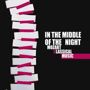 In The Middle of The Night - Mozart Classical Music - Classy Interpretations Lovers