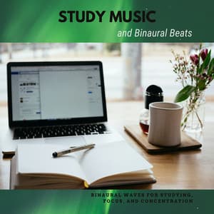 Study Music and Binaural Beats – Binaural Waves for Studying, Focus, and Concentration - Binaural Mind Serenity Delta Theta Gamma Waves