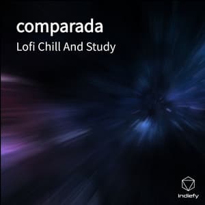 comparada - Lofi Chill and Study