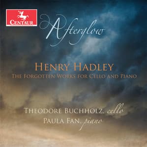 Afterglow: The Forgotten Works for Cello & Piano by Henry Hadley - Henry Hadley