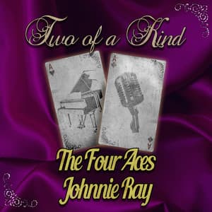 Two of a Kind: The Four Aces & Johnnie Ray - The Four Aces