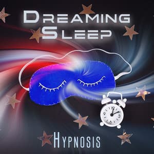 Dreaming Sleep Hypnosis: Relax & Enjoy Sleep - Deep Sleep Music Society