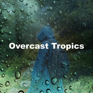 Overcast Tropics - Clouds of Calm