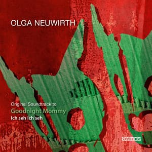 Olga Neuwirth: Original Soundtrack to "Goodnight Mommy" - Olga Neuwirth