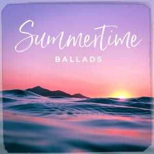 Summertime Ballads - Best Love Songs