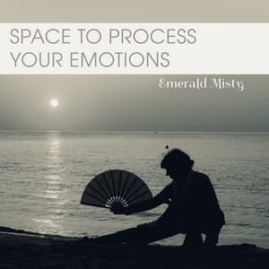 Space to Process Your Emotions - Emerald Misty