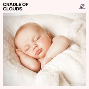 Cradle of Clouds - Newborn Sleep Music Lullabies