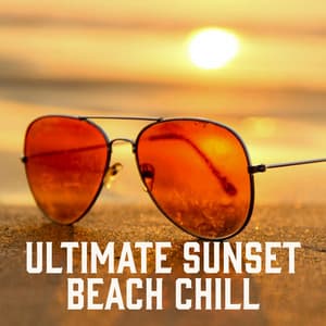 Ultimate Sunset Beach Chill - Todays Hits