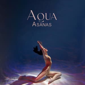 Aqua Asanas: Yoga Harmony with Water Ambiance - Yoga Asanas Music Paradise