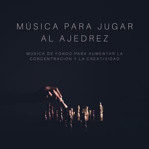 Música para Jugar al Ajedrez: Música de Fondo para Aumentar la Concentración y la Creatividad - Musica para Estudiar