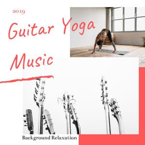 Guitar Yoga Music 2019: Background Relaxation - Guitar Strings
