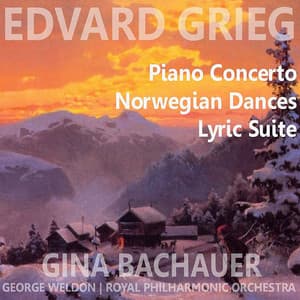 Grieg: Piano Concerto, Norwegian Dances, Lyric Suite - Gina Bachauer