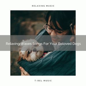 Relaxing Waves Songs For Your Beloved Dogs - Pets Relax