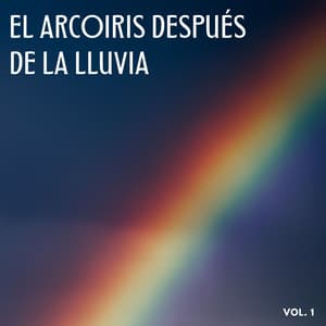 El Arcoiris Después De La Lluvia Vol. 1 - Sonidos de lluvia ACE