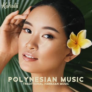 Polynesian Music: Traditional Hawaiian Music, Sexual Wellbeing in Middle, Ukulele, Tropical Tantric Experience, Open Yourself for New - Kahalii