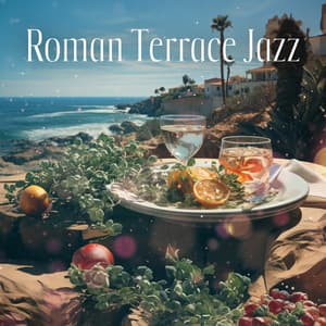 Roman Terrace Jazz: Sophisticated Smoth Italian Restaurant Music, Cafe Bar Relaxation - Francesco Ramazoti