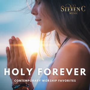 "Holy Forever" Contemporary Worship Favorites - Steven C