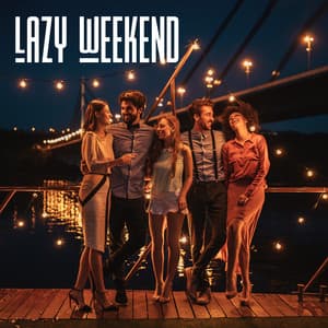 Lazy Weekend - Chill Lounge Music Zone