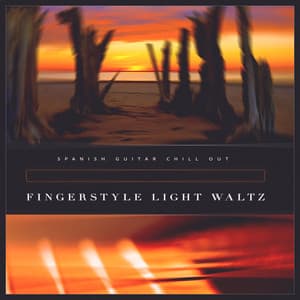 Fingerstyle Light Waltz - Spanish Guitar Chill Out