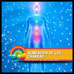 Alineación de los Chakras - Arcoiris de Relajación