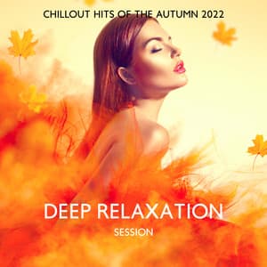 Deep Relaxation Session: Chillout Hits of the Autumn 2022 - DJ X Rais
