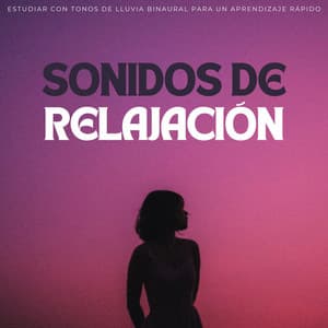 Sonidos De Relajación: Estudiar Con Tonos De Lluvia Binaural Para Un Aprendizaje Rápido - Estudio Ondas Alfa