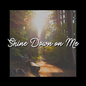 Shine Down on Me - Easy Ambient Mind Body Soul Healing Meditation Music