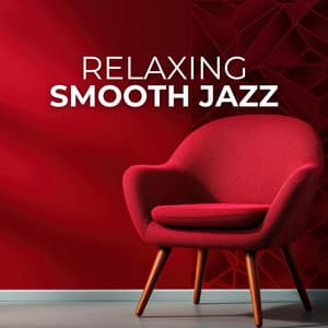 Relaxing Smooth Jazz: Gentle Rhythms of Ease in the Comfort of Your Living Room - Smooth Jazz Music Academy