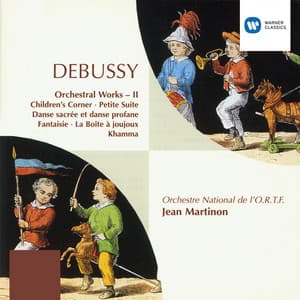 Debussy: Orchestral Works, Vol. 2. Children's Corner, Petite Suite, Danse sacrée et danse profane, Fantaisie, La Boite à joujoux & Khamma - Claude Debussy
