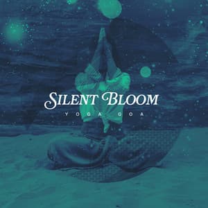 Silent Bloom - Yoga Goa
