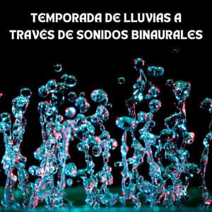 Temporada De Lluvias A Través De Sonidos Binaurales - Lazers binaurales
