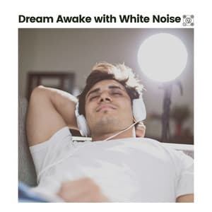 Dream Awake with White Noise - White Noise