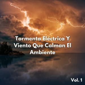 Tormenta Eléctrica Y Viento Que Calman El Ambiente Vol. 1 - Tormenta de relámpagos truenos y lluvia