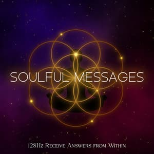 Soulful Messages: Deep Meditation 128Hz to Receive Answers from Within, Immediately Bring Your Mind into a Meditative State - Solfeggio Frequencies Tones