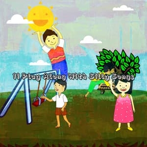 11 Play Along With Silly Songs - Nursery Rhymes and Lullabies