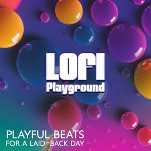 Lofi Playground: Playful Beats for a Laid-Back Day - Chillax Haven