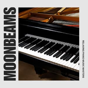 Moonbeams: Relaxing Piano Music - Relaxing Piano Music Masters