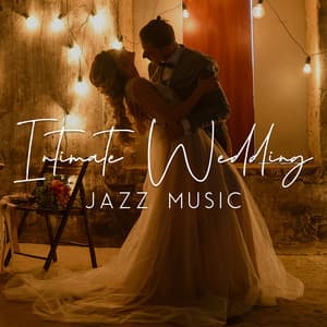 Intimate Wedding Jazz Music - Instrumental Wedding Music Zone