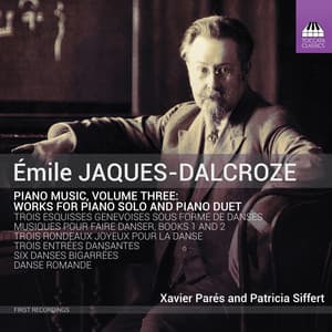 Jaques-Dalcroze: Piano Music, Vol. 3 - Émile Jaques-Dalcroze