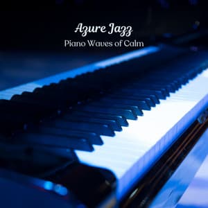 Azure Jazz: Piano Waves of Calm - Paris Cafe Jazz