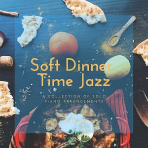 Soft Dinner Time Jazz - Chill Out Dinner Jazz