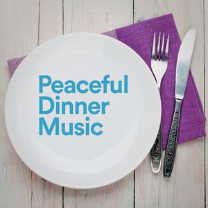Peaceful Dinner Music - Romantic Dinner Party Music Collective