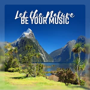 Let the Nature Be Your Music - Calming & Super Relaxing Nature Sounds Collection - Relaxing Distraction Therapy Zone
