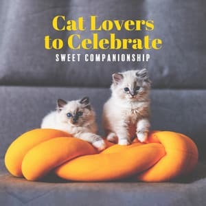 Cat Lovers to Celebrate - Calm Pets Music Academy