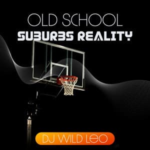 Old School Suburbs Reality - DJ Wild Leo